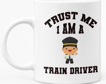 Funny Train Driver Mug: Trust Me, Ceramic Coffee Mug Gift