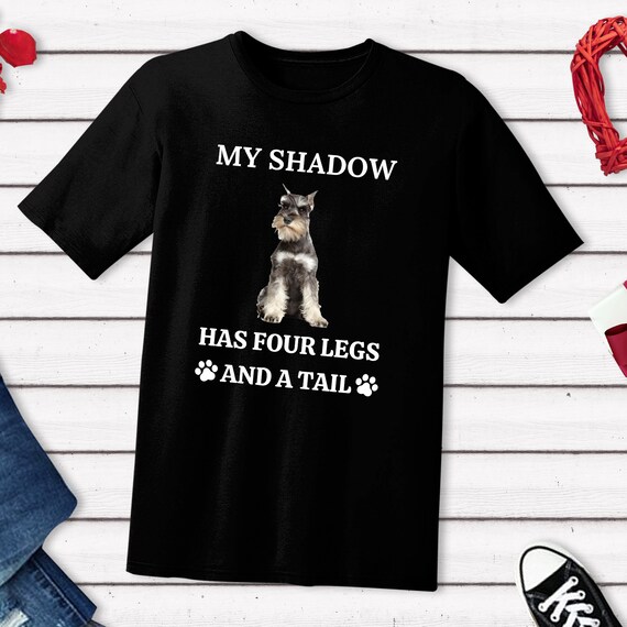 Miniature Schnauzer Tshirts My Dog Is My Shadow Funny Gift Miniature Schnauzer Tshirts My Dog Is My Shadow Funny Gift