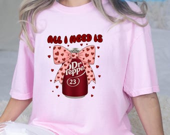 All I Need Is Dr Pepper Shirt, Valentine Shirt, Pink Soda Lover Tee, Bow Graphic T-Shirt, Gift for Her