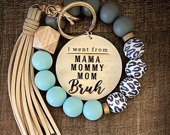 I Went From Mama Mommy Mom Bruh Wristlet with tassel and engraved disc, add personalization, silicone bead or wooden bead wristlet