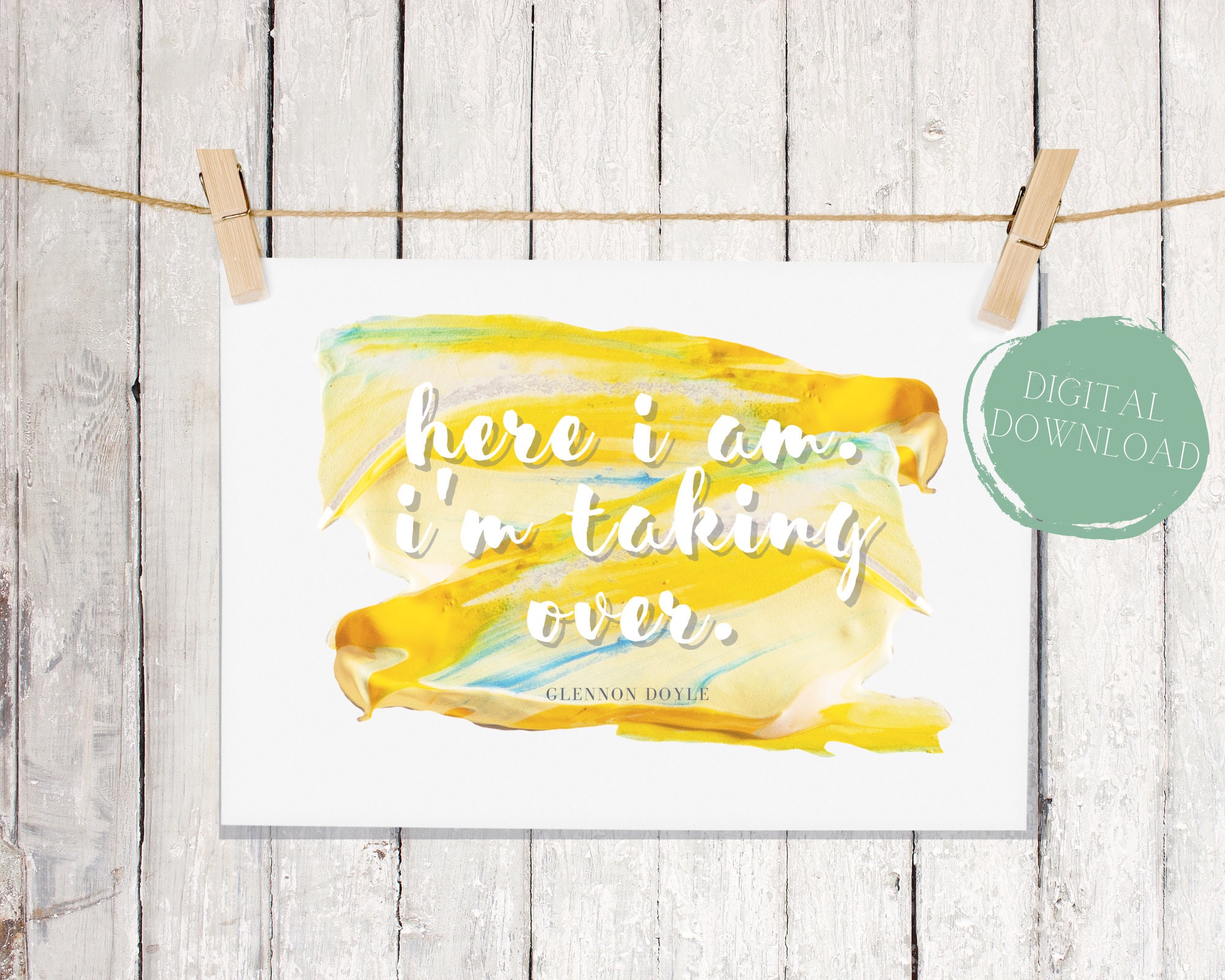 Here I Am. I'm Taking Over Quote by Glennon Doyle Set of 5 Paint Smear ...