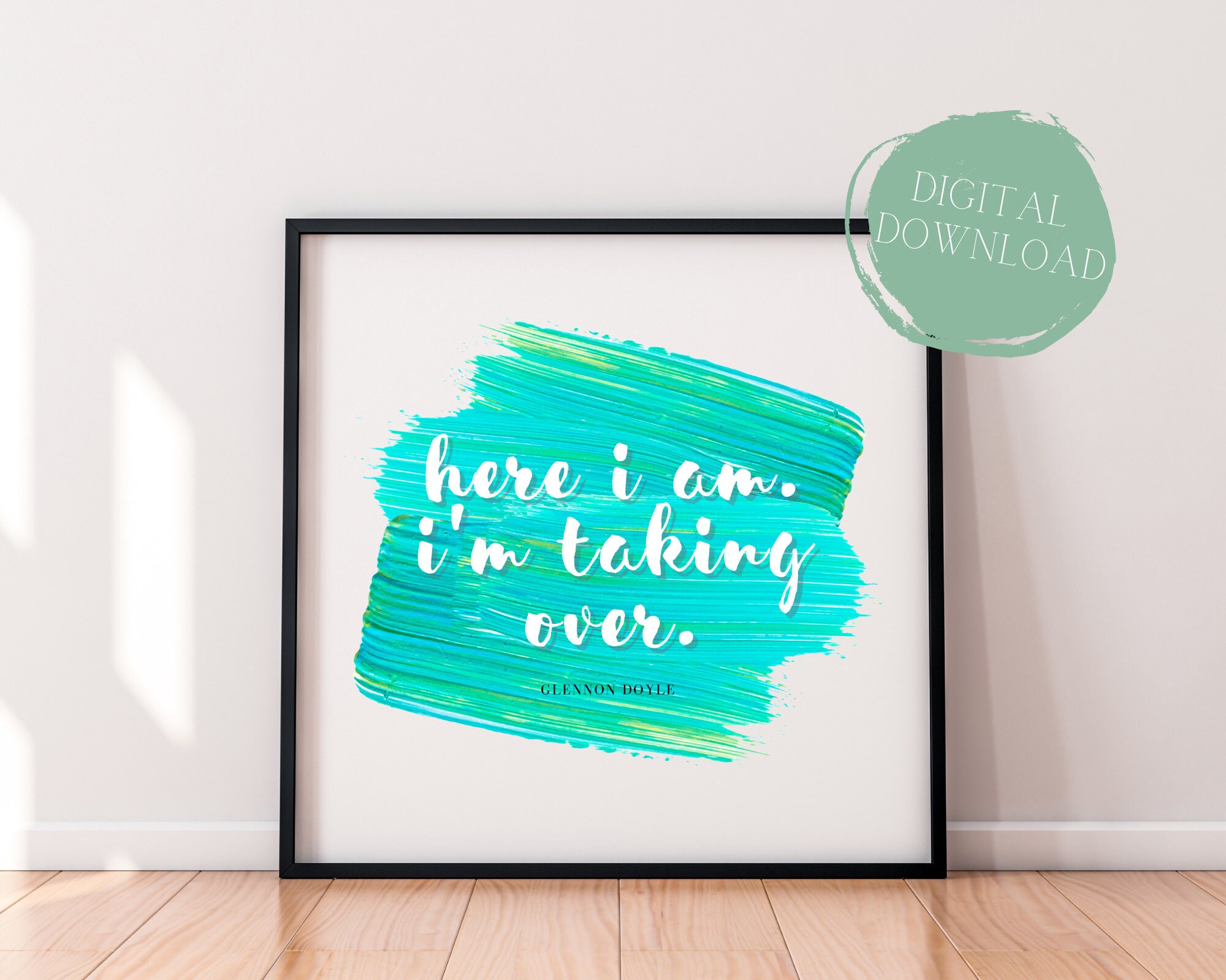 Here I Am. I'm Taking Over Quote by Glennon Doyle | Set of 5 Paint ...