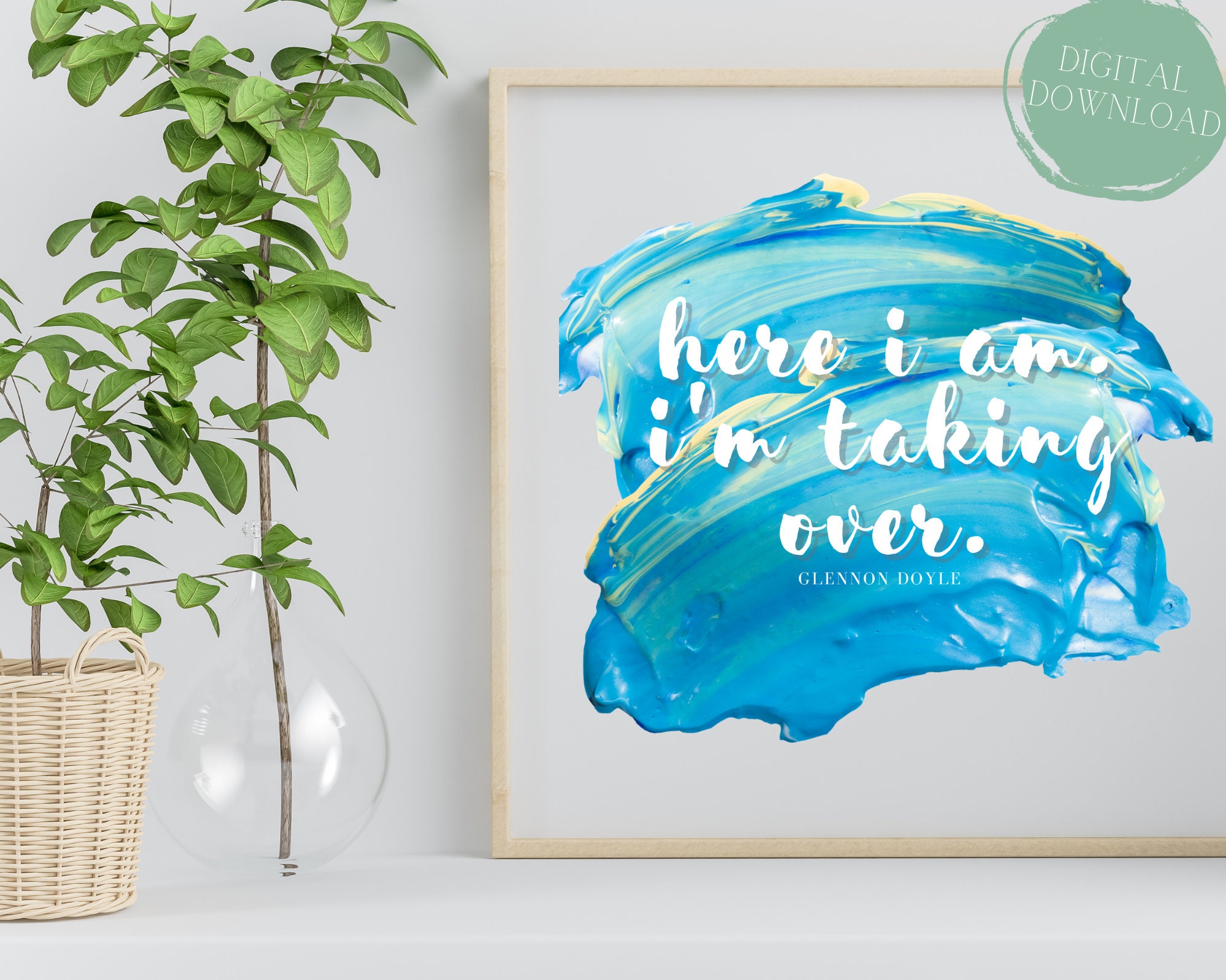 Here I Am. I'm Taking Over Quote by Glennon Doyle | Set of 5 Paint ...