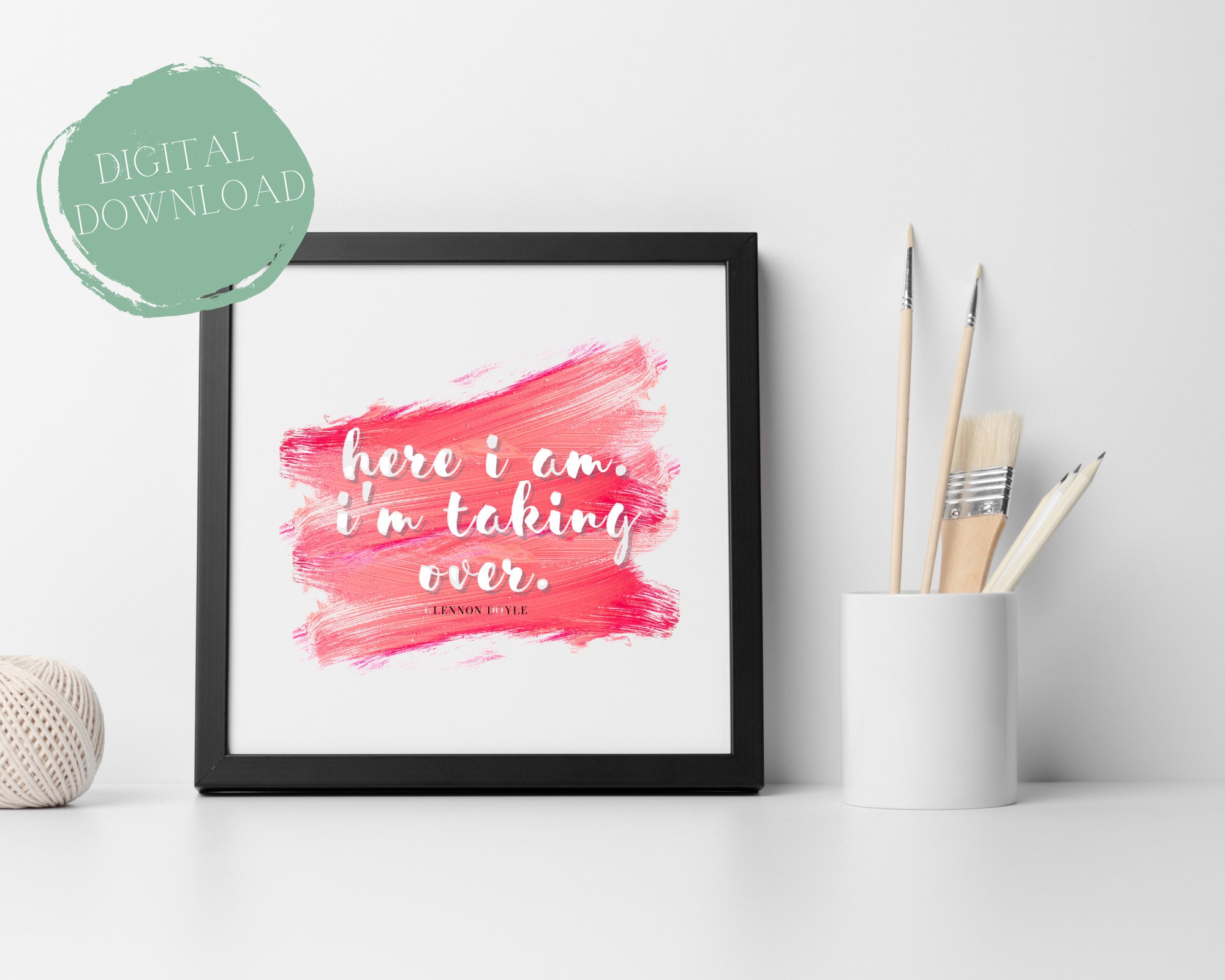 Here I Am. I'm Taking Over Quote by Glennon Doyle | Set of 5 Paint ...