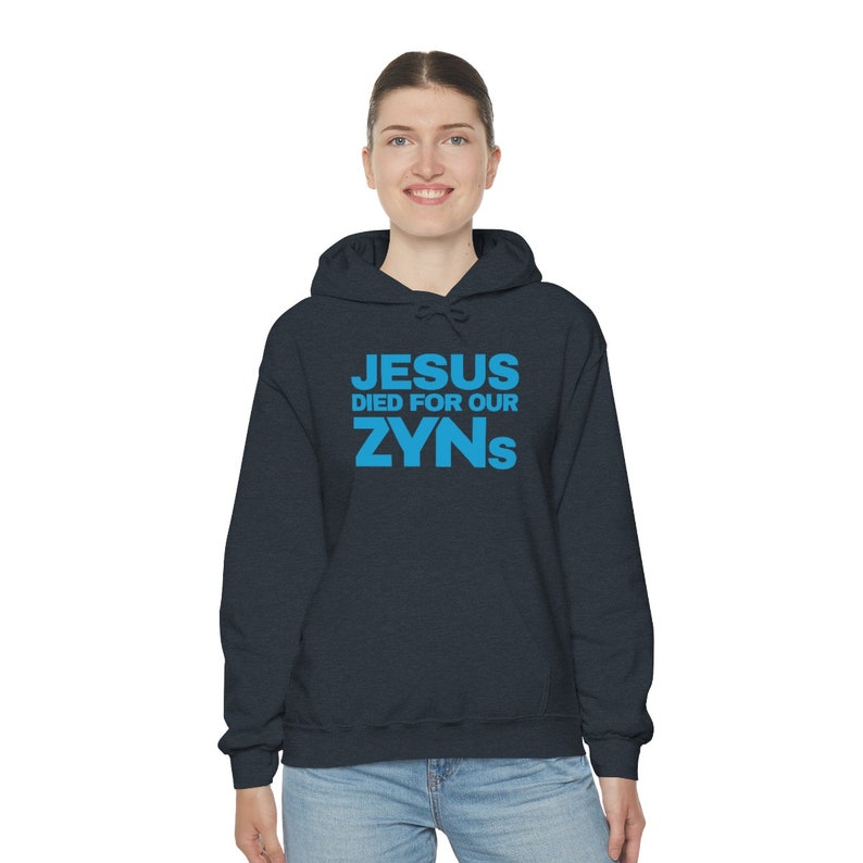 Jesus Died for Our Zyns Hoodie ZYN Nictotine Pouches Funny Etsy