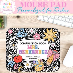 May include: A personalized mouse pad for a teacher, featuring a composition book design with the name "MRS. HERNANDEZ". The pad includes illustrations of scissors, flowers, a sun, an apple, and a pencil. The text "MOUSE PAD Personalized for Teacher" is at the top.