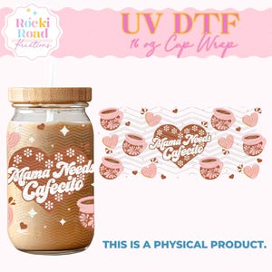 May include: A glass cup with a bamboo lid and a straw, filled with a coffee drink. The cup features a brown heart design with the words "Mama Needs Cafecito" and floral accents. A matching 16 oz cup wrap is also shown.