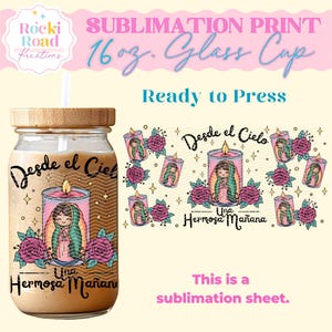 May include: A sublimation print sheet featuring a design of a candle with a woman in a blue and pink robe, with the text "Desde el Cielo Una Hermosa Mañana". The sheet is designed for a 16 ounce glass cup.