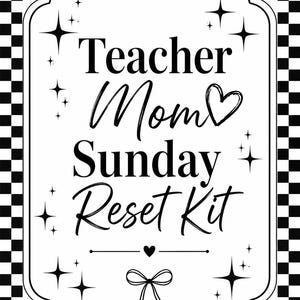 May include: A rectangular sign with a black and white checkered border. The white center features the black text Teacher Mom Sunday Reset Kit, accented by small black stars, a heart symbol, a horizontal line with a heart, and a bow graphic.