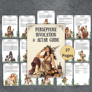 May include: A Persephone Invocation & Altar Guide with 27 pages. The cover features an illustration of a woman in a flowing gown, surrounded by fruits and wine. Additional pages with text and illustrations are arranged around the central guide.