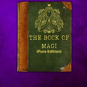 May include: An antique-style book with a green cover and gold lettering. The title reads "THE BOOK OF MAGI (Pure Edition)". A gold illustration of a woman with a crescent moon and hands in prayer is above the title. The book has worn edges.
