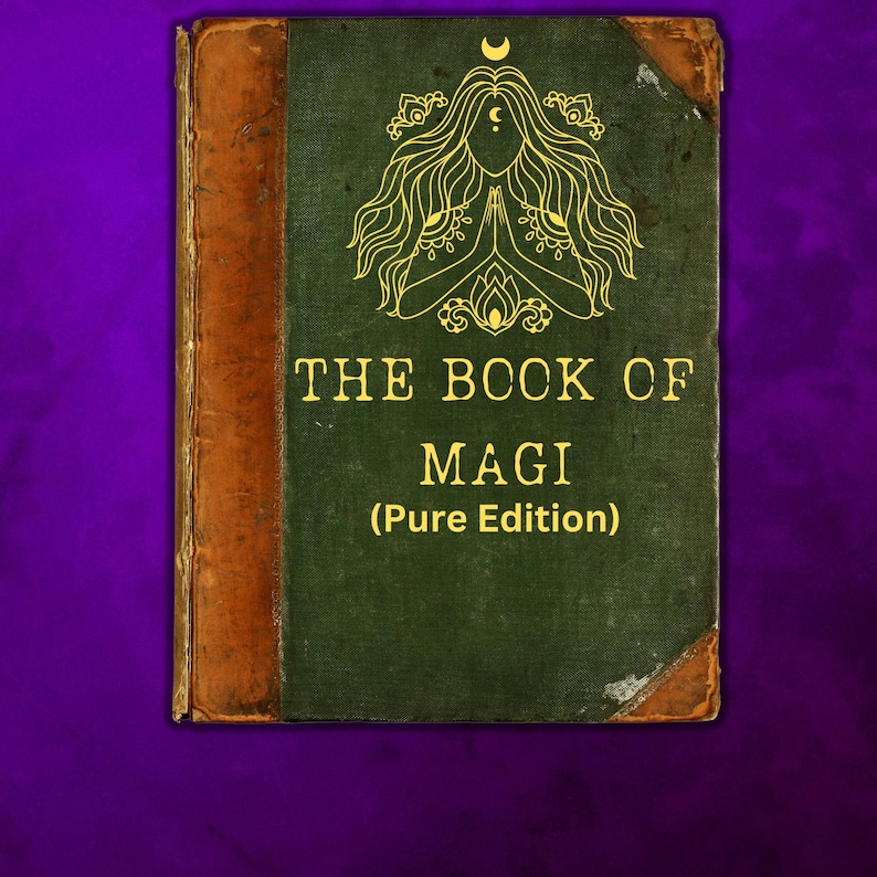 May include: An antique-style book with a green cover and gold lettering. The title reads "THE BOOK OF MAGI (Pure Edition)". A gold illustration of a woman with a crescent moon and hands in prayer is above the title. The book has worn edges.