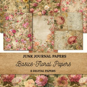 May include: A collection of six digital junk journal papers with a vintage floral design. The papers feature roses and other flowers in shades of pink, peach, and yellow on a beige background. The text "Junk Journal Papers Basics-Floral Papers" is displayed.