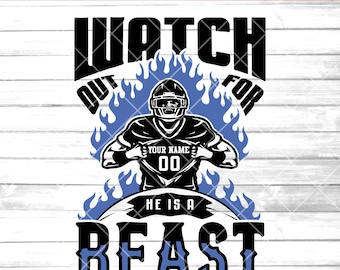 Watch Out He's a Beast Svg | Football svg | Football player svg | Football name | football team | Football Season | Football Shirt Svg | Png