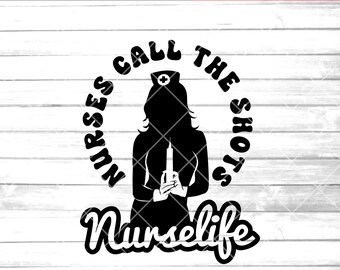 Nurse svg , nurselife svg, nurse cli art,nurses call the shots, cricut,silhouette,sexy,printable, syringe, eps png