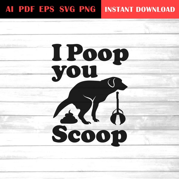 I Poop You Scoop Svg / Dog Pooping With Poop Scooper Clip Art - Etsy