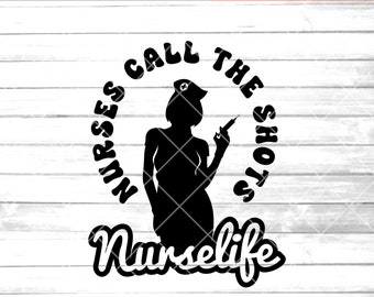 Nurse svg , nurselife svg, nurse cli art,nurses call the shots, cricut,silhouette,sexy,printable, syringe, eps png