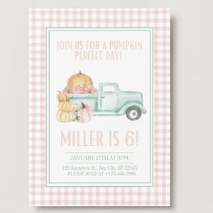 May include: A watercolor invitation with a light green border and a pink and white gingham pattern. The invitation features a light blue truck carrying pumpkins and the text "JOIN US FOR A PUMPKIN PERFECT DAY!" and "MILLER IS 6!"