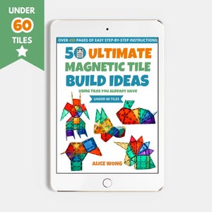 May include: A digital tablet displaying a book cover titled 50 Ultimate Magnetic Tile Build Ideas by Alice Wong. The cover features over 450 pages of instructions and colourful illustrations of various geometric figures built from magnetic tiles.