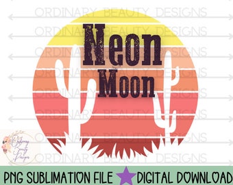 Neon Moon sublimation design, neon moon png, country music png, country western png, western png, country music lyrics png, 90s country png