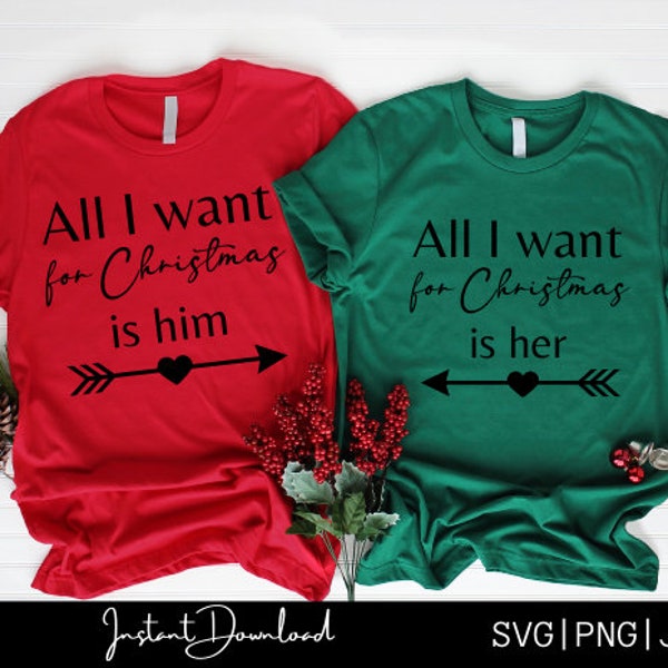 All I want for Christmas is her, All I want for Christmas is him, Christmas svg, couples svg, matching shirt svg, his and her svg, xmas svg