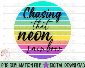 Chasing that neon rainbow sublimation design, country western png, country music lyrics png, 90s country png, neon rainbow png, country png
