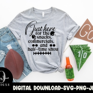 Superbowl 2023 svg, Just Here for the Snacks svg, halftime Show svg, Super Bowl Shirt svg, funny super bowl svg, football sunday svg