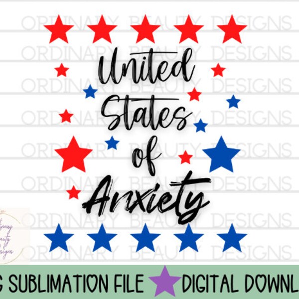 United States of Anxiety png, anxiety sublimation image, anxiety png, american png, patriotic png, anxiety tshirt design, usa png