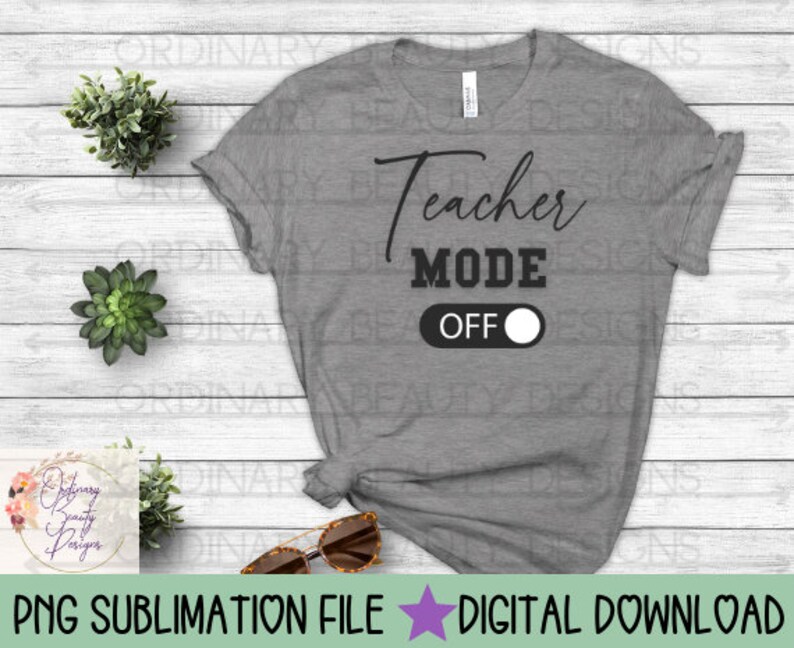 Teacher Mode off on Sublimation Design Teacher Mode Teachers - Etsy