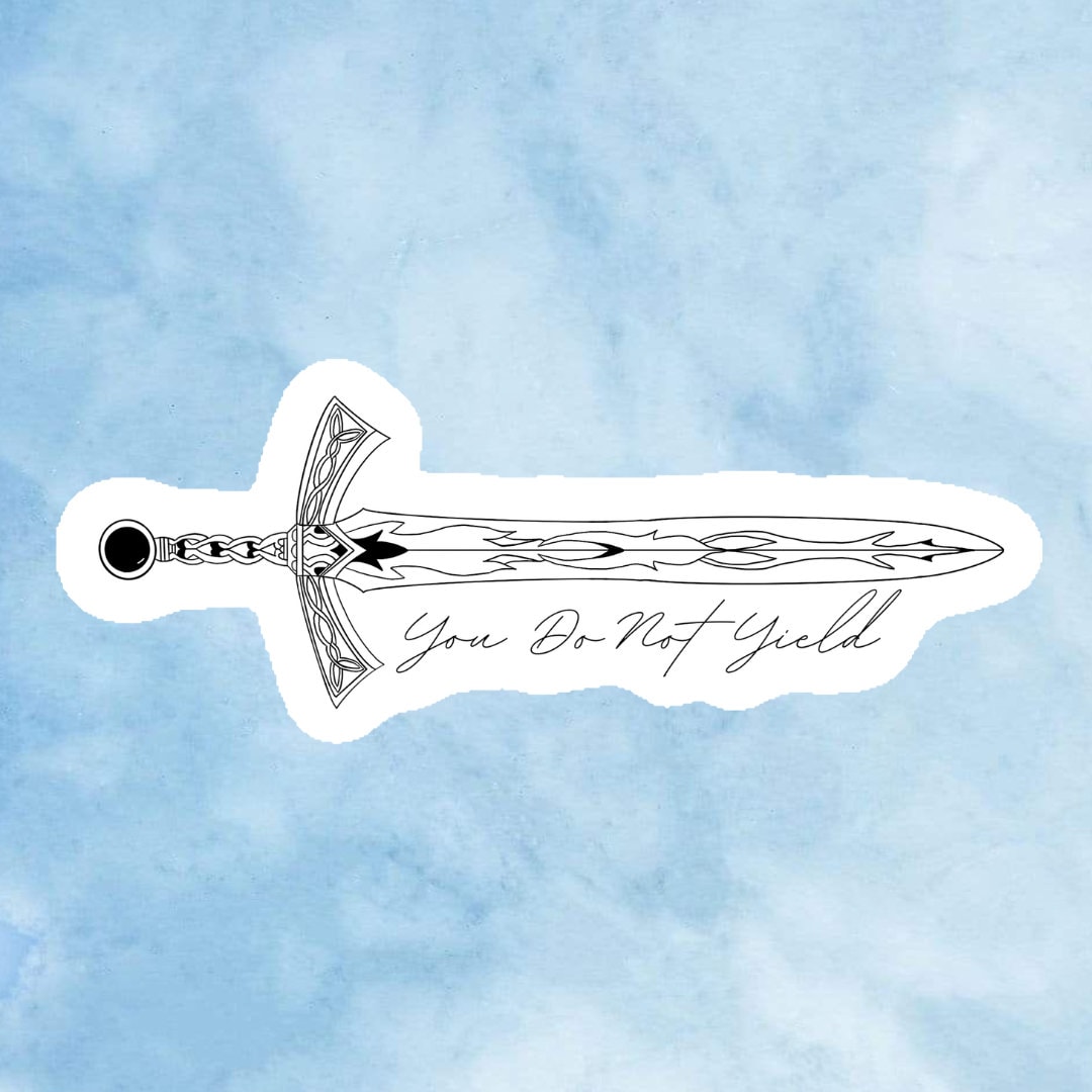 You Do Not Yield Throne of Glass Sword Sticker Tog, Aelin, Sarah J Maas, Kingdom of Ash, Tog