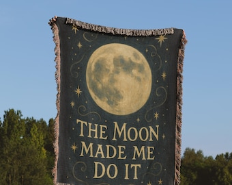 Moon Made Me Do It Woven Blanket: Witchy Celestial Home Decor