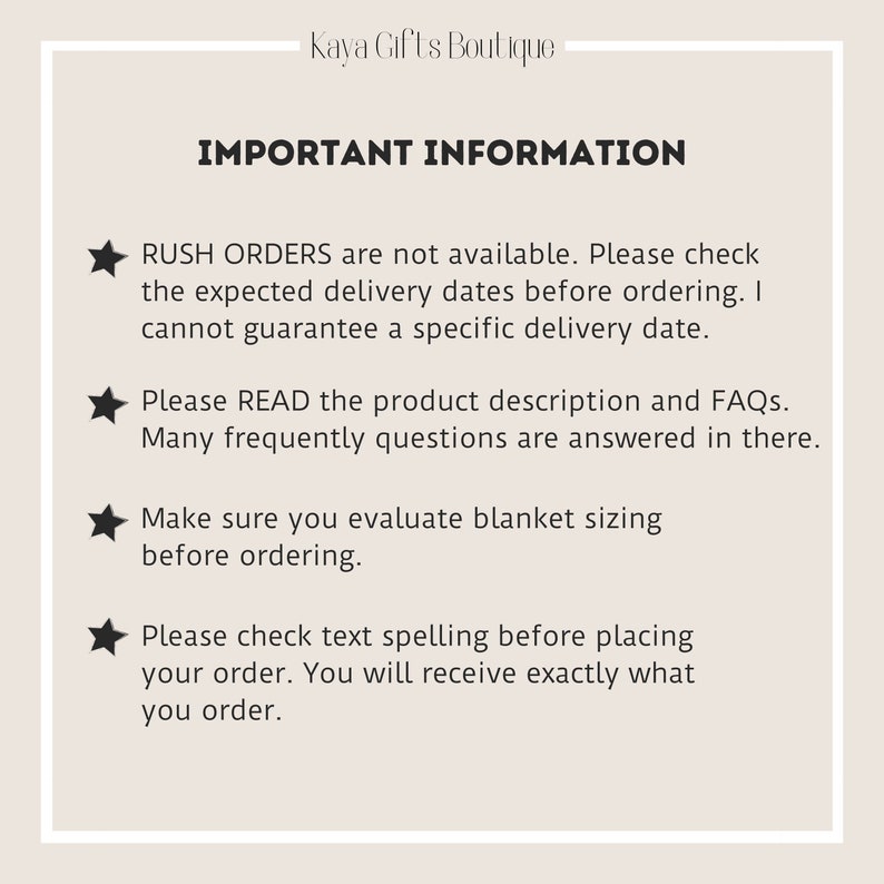 May include: A cream-colored graphic with the text "IMPORTANT INFORMATION" and bullet points. The text includes reminders about rush orders, reading product descriptions, blanket sizing, and checking spelling before ordering. The shop name "Kaya Gifts Boutique" is at the top.