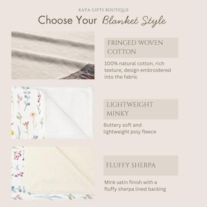 May include: KAYA GIFTS BOUTIQUE Choose Your Blanket Style. Three options: Fringed Woven Cotton with 100% natural cotton and embroidered design; Lightweight Minky with soft poly fleece; Fluffy Sherpa with mink satin finish and sherpa backing.