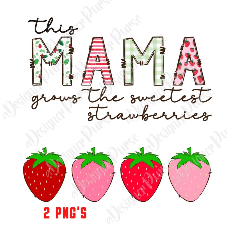 May include: This Mama grows the sweetest strawberries. The text is surrounded by four red, pink, and green strawberries.