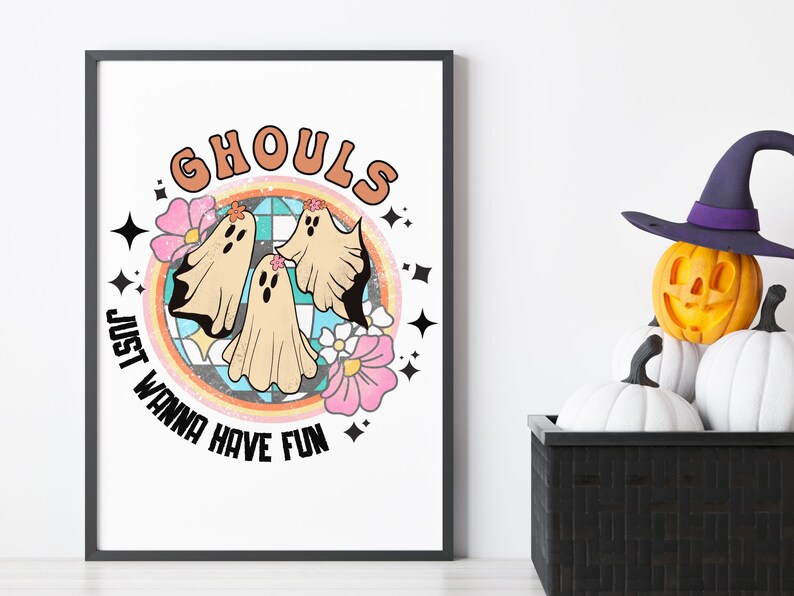 May include: A white poster with a colorful illustration of three ghosts with flowers and the text "Ghouls Just Wanna Have Fun".