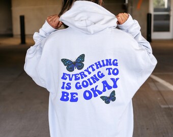 Everything is Going to Be Ok Butterfly Hoodie with Words on Back Print Hoodie Preppy Sweatshirt Trendy Hoodie VSCO Hoodie with Butterflies