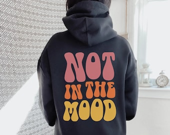 Not in the Mood Hoodie with Words on Back Trendy Hoodies Preppy Sweatshirt Aesthetic Hoodies VSCO Hoodie Tumblr Hoodie VSCO Girl Clothes