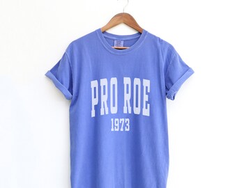 Comfort Colors Pro Roe v Wade Shirt Womens Rights Shirt My Body My Choice Pro Choice Shirt Feminist T Shirt Pro Roe 1973 Reproductive Rights