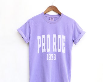 Comfort Colors Pro Roe v Wade Shirt Womens Rights Shirt My Body My Choice Pro Choice Shirt Feminist T Shirt Pro Roe 1973 Reproductive Rights