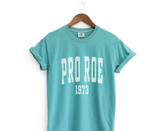 Comfort Colors Pro Roe v Wade Shirt Womens Rights Shirt My Body My Choice Pro Choice Shirt Feminist T Shirt Pro Roe 1973 Reproductive Rights