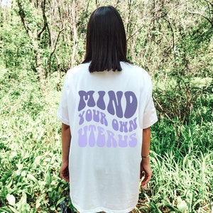 Mind Your Own Uterus Pro Roe Shirt Womens Rights Shirt Roe v Wade Shirt Summer Clothing Reproductive Rights Tee Abortion-rights Protest Tee
