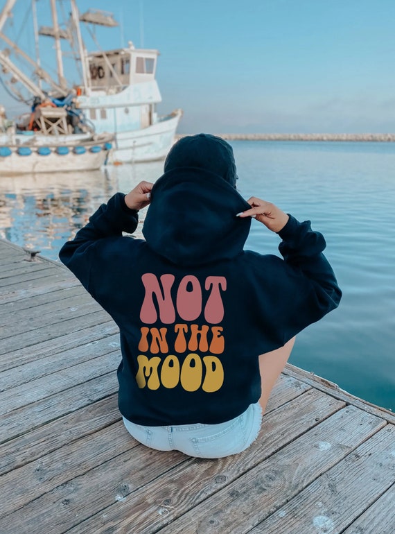 Not in the Mood Hoodie With Words on Back Trendy Hoodies Preppy