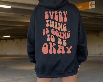 Todo va a estar bien Cita positiva Sudadera con capucha Preppy Sudadera de moda Mujeres VSCO Sudadera con capucha Ropa estética Camisas inspiradoras Tumblr