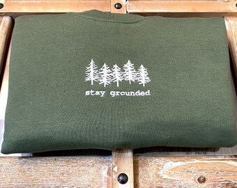 Stay Grounded Vintage Embroidered Sweatshirt Evergreen Trees Pine Trees Nature Lover Sweatshirt Hiking Camping Sweatshirt Forest Green