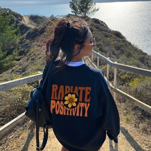 Radiate Positivity Sweatshirt with Words on Back Trendy Empowerment Sweatshirt Positive Crewneck Sweatshirt Aesthetic Back Print Sweatshirt