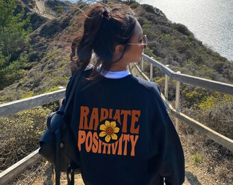 Radiate Positivity Sweatshirt with Words on Back Trendy Empowerment Sweatshirt Positive Crewneck Sweatshirt Aesthetic Back Print Sweatshirt