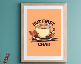 But first Chai Poster, Masala Chai Poster, Chai Wall Art Download, Desi Art, South Asian Wall Art, Funny Chai Print, Indian Kitchen Wall Art