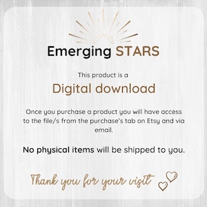 May include: A digital download notice with the text "Emerging STARS" and "This product is a Digital download". The notice also includes the text "Once you purchase a product you will have access to the file/s from the purchase's tab on Etsy and via email." and "No physical items will be shipped to you." The notice ends with the text "Thank you for your visit."