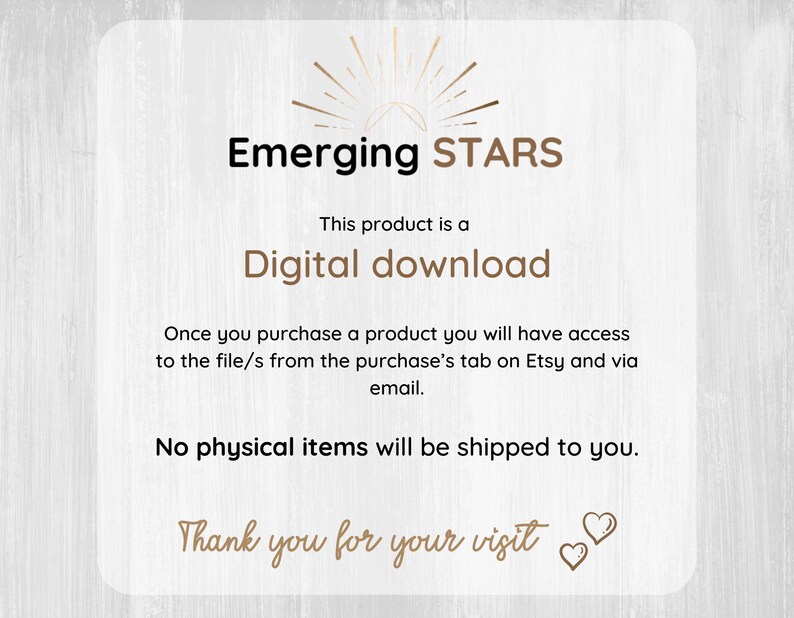 May include: A digital download notice with the text "Emerging STARS" and "This product is a Digital download". The notice also includes the text "Once you purchase a product you will have access to the file/s from the purchase's tab on Etsy and via email." and "No physical items will be shipped to you." The notice ends with the text "Thank you for your visit."