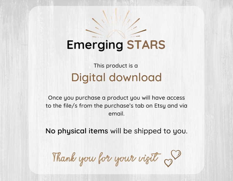 May include: A digital download notice with the text "Emerging STARS" and "This product is a Digital download". The notice also includes the text "Once you purchase a product you will have access to the file/s from the purchase's tab on Etsy and via email." and "No physical items will be shipped to you." The notice ends with the text "Thank you for your visit."